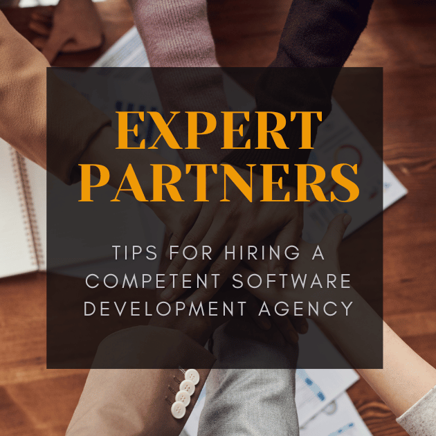Expert Partnership: Tips for Hiring a Competent Software Development Agency