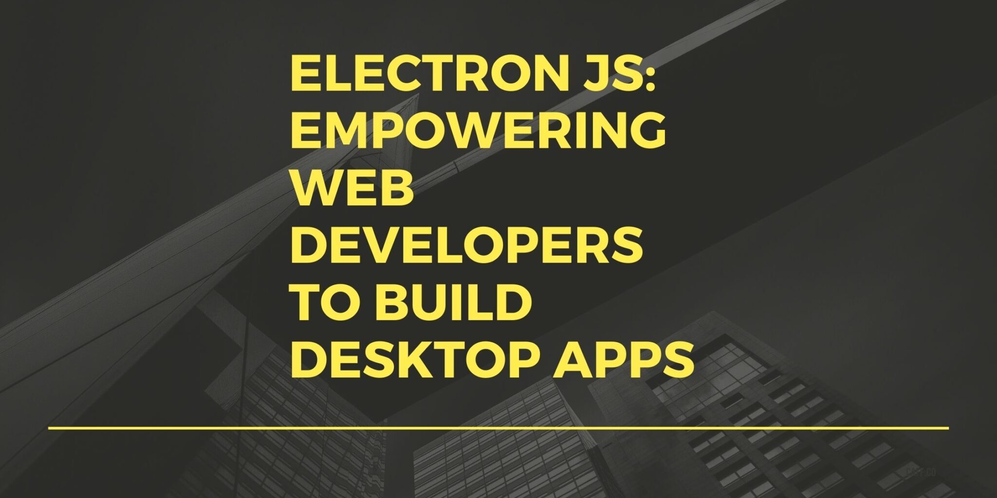 Electronjs: Empowering web developers to build desktop apps