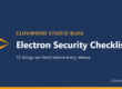 Electron Security Checklist: 12 things we check before every release